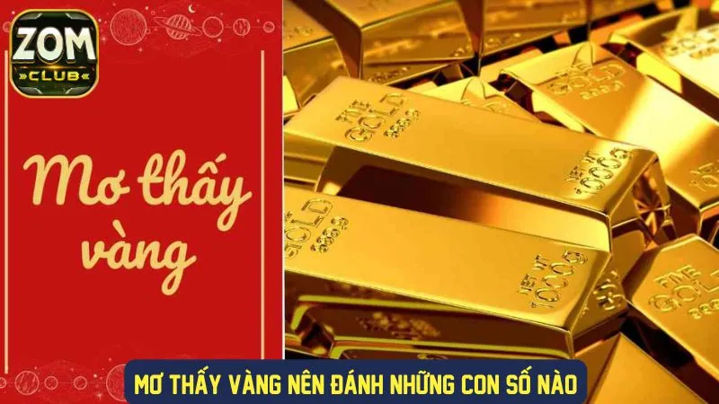 Mơ thấy vàng nên đánh những số nào