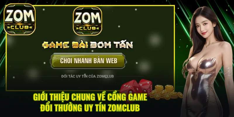 Giới thiệu về cổng game đổi thưởng uy tín Zomclub